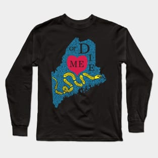 Love ME or DIE aka Love MAINE or DIE Long Sleeve T-Shirt